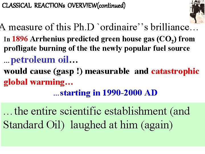 CLASSICAL REACTIONs OVERVIEW(continued) A measure of this Ph. D `ordinaire’’s brilliance… In 1896 Arrhenius