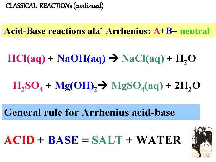 CLASSICAL REACTIONs (continued) Acid-Base reactions ala’ Arrhenius: A+B= neutral HCl(aq) + Na. OH(aq) Na.