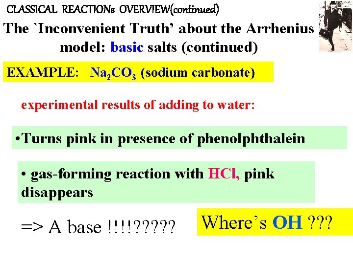 CLASSICAL REACTIONs OVERVIEW(continued) The `Inconvenient Truth’ about the Arrhenius model: basic salts (continued) EXAMPLE: