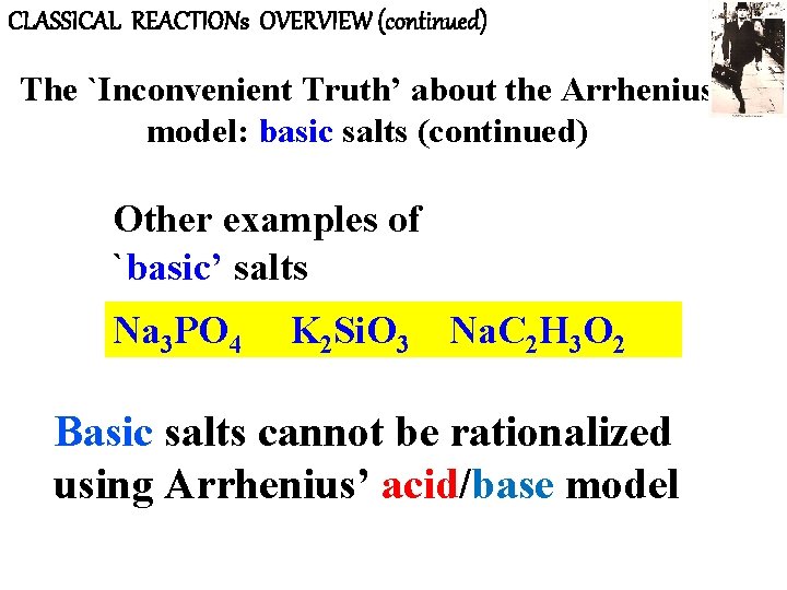 CLASSICAL REACTIONs OVERVIEW (continued) The `Inconvenient Truth’ about the Arrhenius model: basic salts (continued)