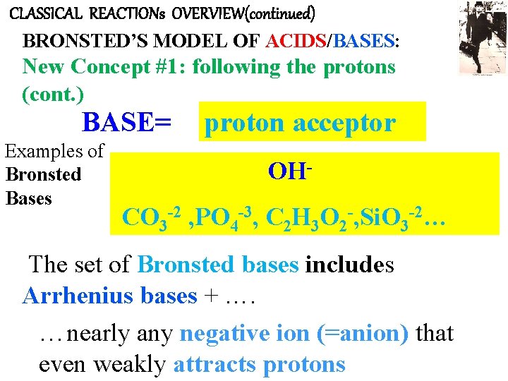 CLASSICAL REACTIONs OVERVIEW(continued) BRONSTED’S MODEL OF ACIDS/BASES: New Concept #1: following the protons (cont.