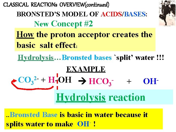 CLASSICAL REACTIONs OVERVIEW(continued) BRONSTED’S MODEL OF ACIDS/BASES: New Concept #2 How the proton acceptor