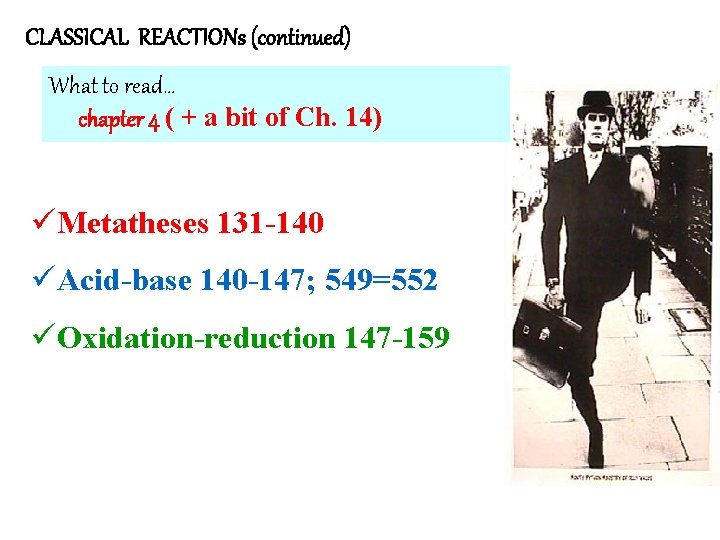 CLASSICAL REACTIONs (continued) What to read… chapter 4 ( + a bit of Ch.