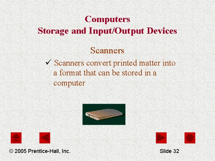 Computers Storage and Input/Output Devices Scanners ü Scanners convert printed matter into a format Computers Storage and Input/Output Devices Scanners ü Scanners convert printed matter into a format