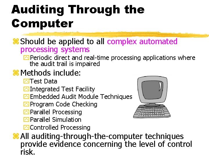 Auditing Through the Computer z Should be applied to all complex automated processing systems