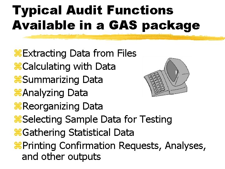 Typical Audit Functions Available in a GAS package z. Extracting Data from Files z.