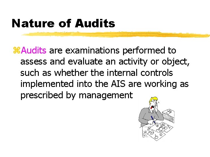 Nature of Audits z. Audits are examinations performed to assess and evaluate an activity