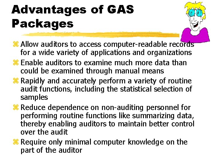 Advantages of GAS Packages z Allow auditors to access computer-readable records for a wide