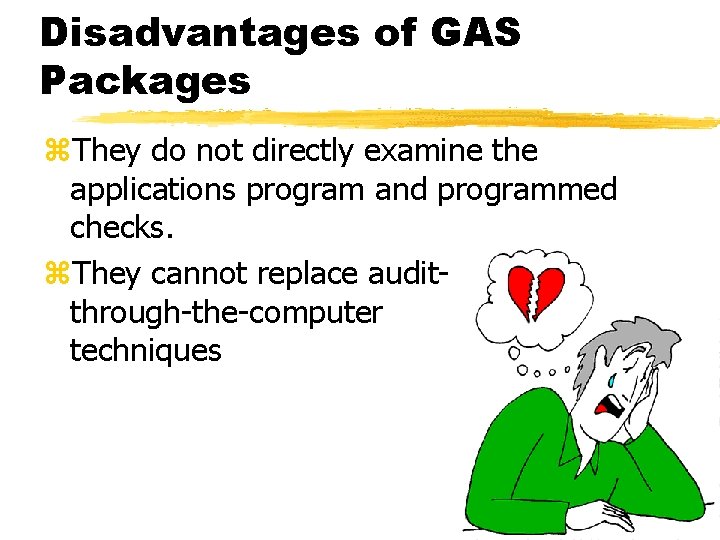 Disadvantages of GAS Packages z. They do not directly examine the applications program and