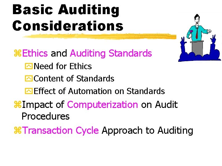 Basic Auditing Considerations z. Ethics and Auditing Standards y. Need for Ethics y. Content