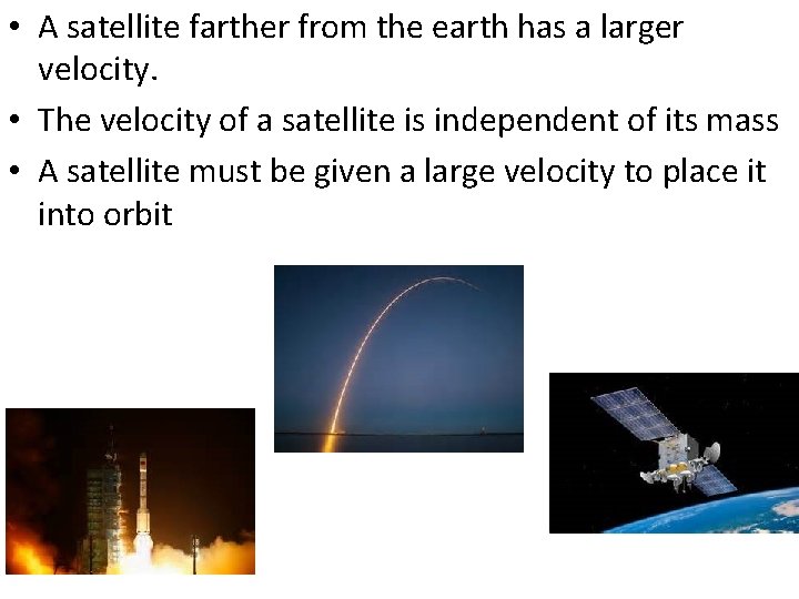 • A satellite farther from the earth has a larger velocity. • The • A satellite farther from the earth has a larger velocity. • The