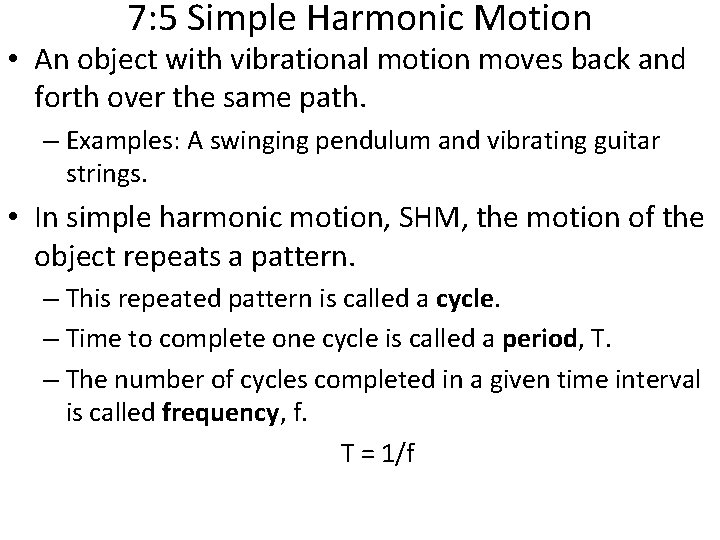 7: 5 Simple Harmonic Motion • An object with vibrational motion moves back and 7: 5 Simple Harmonic Motion • An object with vibrational motion moves back and