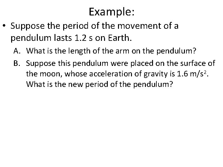 Example: • Suppose the period of the movement of a pendulum lasts 1. 2 Example: • Suppose the period of the movement of a pendulum lasts 1. 2