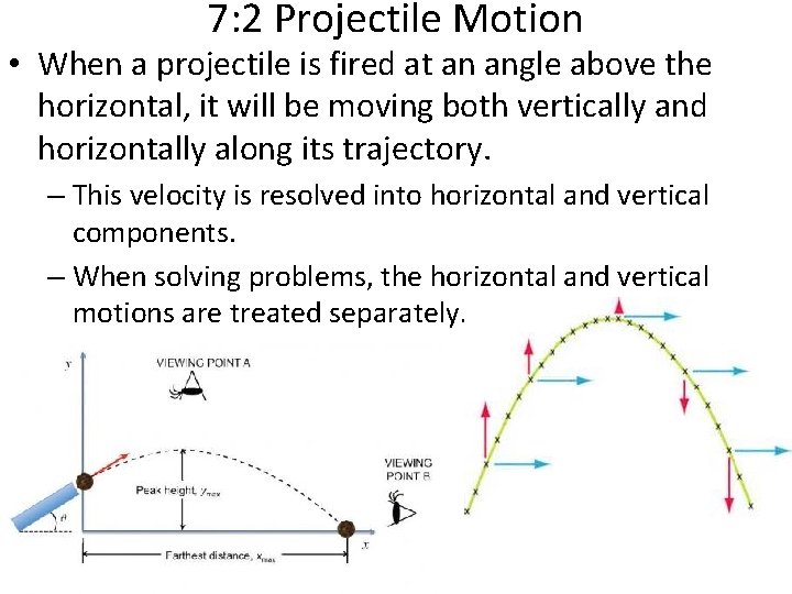 7: 2 Projectile Motion • When a projectile is fired at an angle above 7: 2 Projectile Motion • When a projectile is fired at an angle above