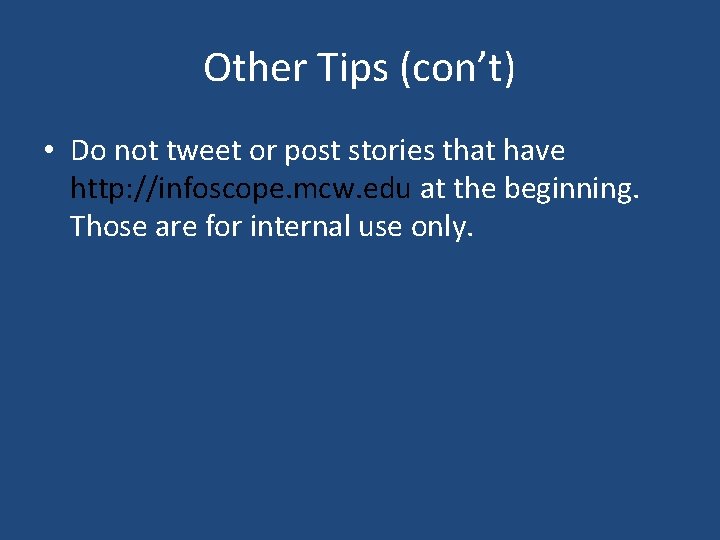 Other Tips (con’t) • Do not tweet or post stories that have http: //infoscope.