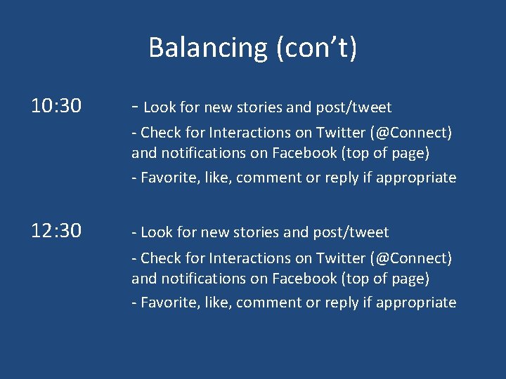 Balancing (con’t) 10: 30 - Look for new stories and post/tweet - Check for