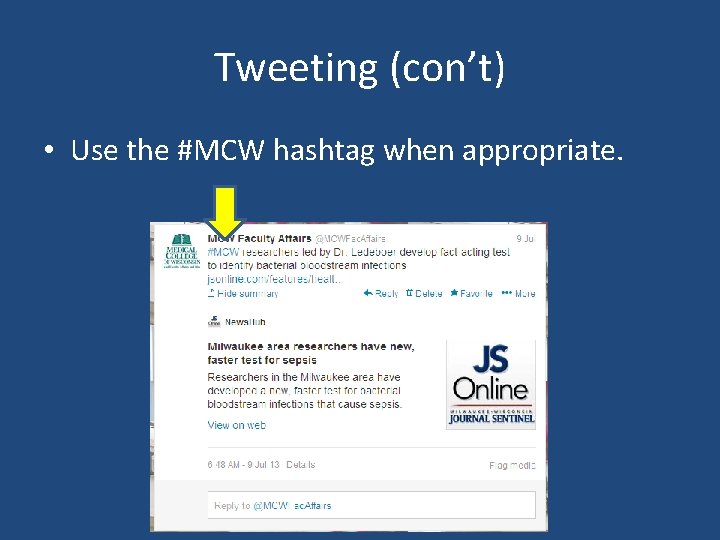 Tweeting (con’t) • Use the #MCW hashtag when appropriate. 