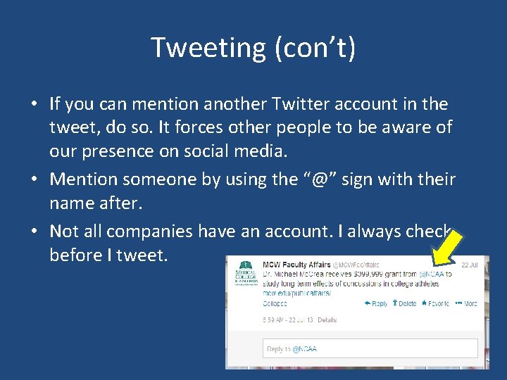 Tweeting (con’t) • If you can mention another Twitter account in the tweet, do