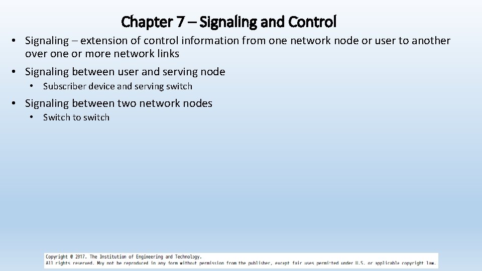 Chapter 7 – Signaling and Control • Signaling – extension of control information from