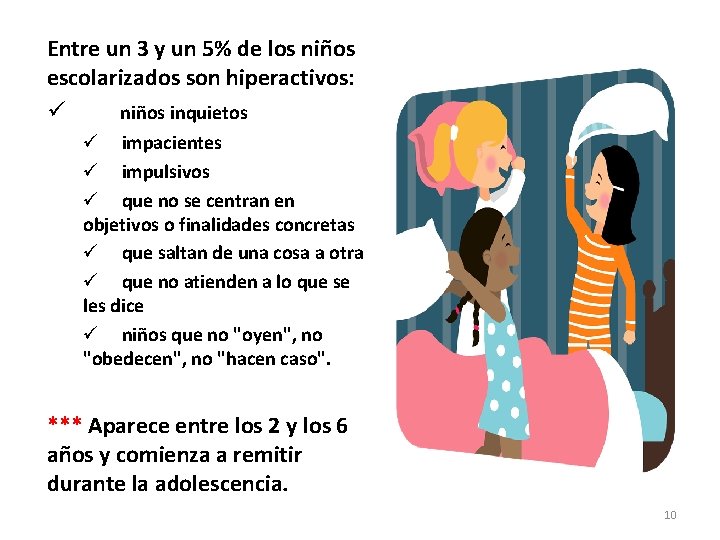 Entre un 3 y un 5% de los niños escolarizados son hiperactivos: ü niños