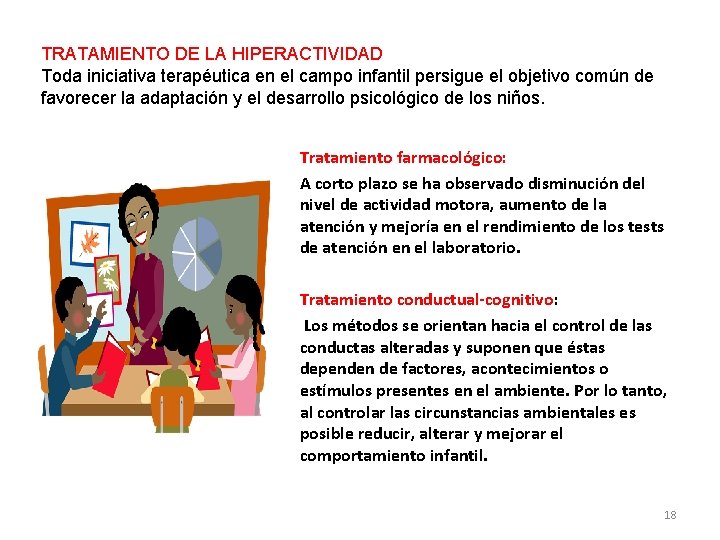 TRATAMIENTO DE LA HIPERACTIVIDAD Toda iniciativa terapéutica en el campo infantil persigue el objetivo