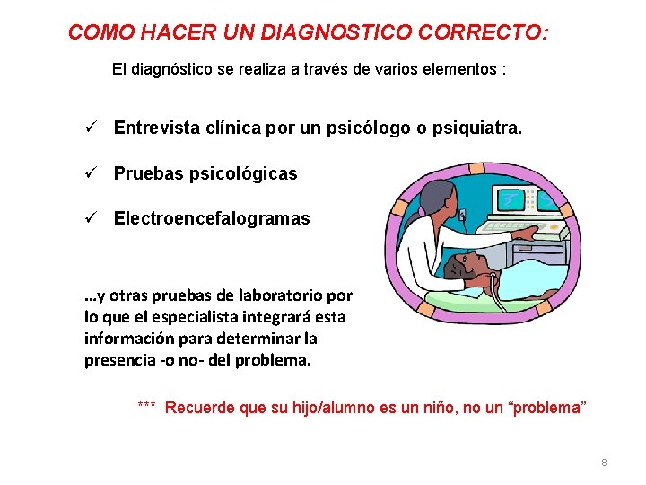 COMO HACER UN DIAGNOSTICO CORRECTO: El diagnóstico se realiza a través de varios elementos