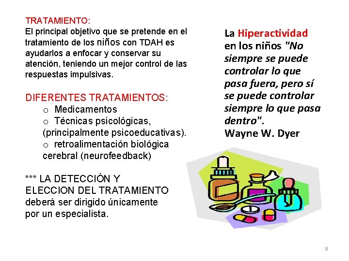 TRATAMIENTO: El principal objetivo que se pretende en el tratamiento de los niños con