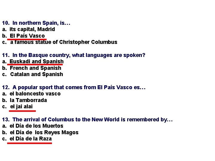 10. In northern Spain, is… a. its capital, Madrid b. El País Vasco c. 10. In northern Spain, is… a. its capital, Madrid b. El País Vasco c.