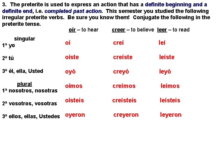 3. The preterite is used to express an action that has a definite beginning