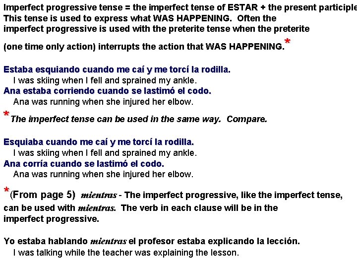 Imperfect progressive tense = the imperfect tense of ESTAR + the present participle This