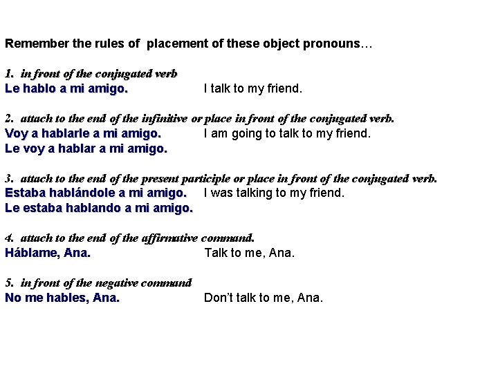 Remember the rules of placement of these object pronouns… 1. in front of the