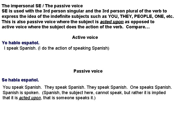 The impersonal SE / The passive voice SE is used with the 3 rd