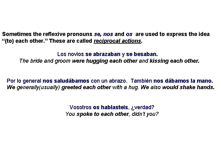 Sometimes the reflexive pronouns se, se nos and os are used to express the