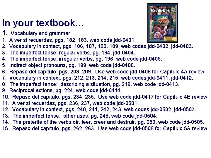 In your textbook… 1. Vocabulary and grammar 1. A ver si recuerdas, pgs. 182, In your textbook… 1. Vocabulary and grammar 1. A ver si recuerdas, pgs. 182,