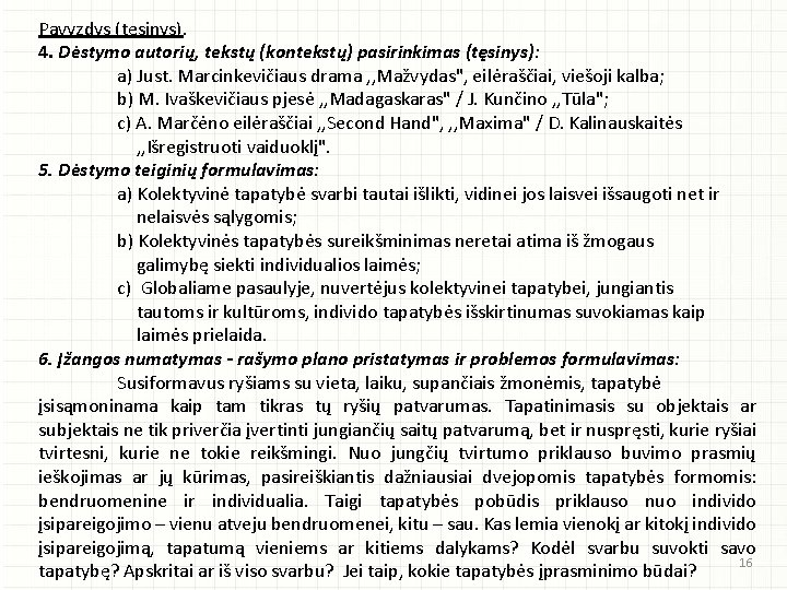 Pavyzdys (tęsinys). 4. Dėstymo autorių, tekstų (kontekstų) pasirinkimas (tęsinys): a) Just. Marcinkevičiaus drama ,