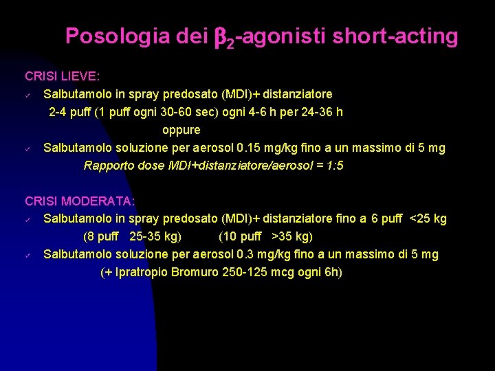 Posologia dei 2 -agonisti short-acting CRISI LIEVE: ü Salbutamolo in spray predosato (MDI)+ distanziatore