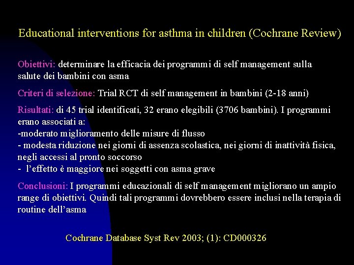 Educational interventions for asthma in children (Cochrane Review) Obiettivi: determinare la efficacia dei programmi
