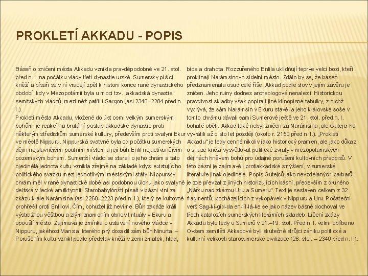 PROKLETÍ AKKADU - POPIS Báseň o zničení města Akkadu vznikla pravděpodobně ve 21. stol.
