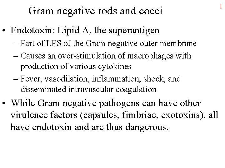 Gram negative rods and cocci • Endotoxin: Lipid A, the superantigen – Part of