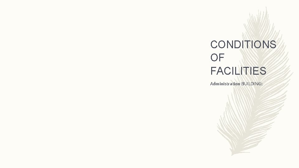 CONDITIONS OF FACILITIES Administration BUILDING: CONDITIONS OF FACILITIES Administration BUILDING:
