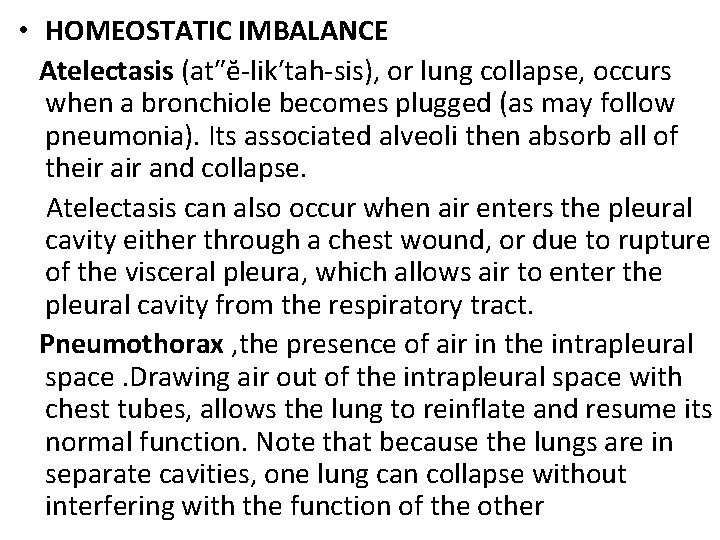  • HOMEOSTATIC IMBALANCE Atelectasis (at″ĕ-lik′tah-sis), or lung collapse, occurs when a bronchiole becomes