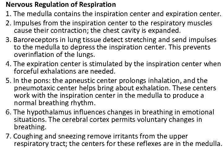 Nervous Regulation of Respiration 1. The medulla contains the inspiration center and expiration center.