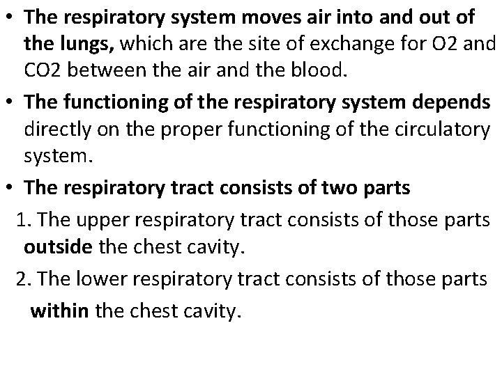  • The respiratory system moves air into and out of the lungs, which