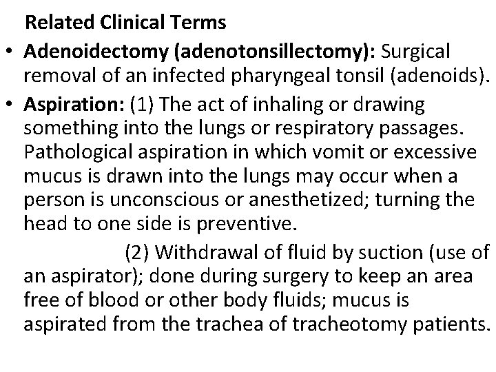 Related Clinical Terms • Adenoidectomy (adenotonsillectomy): Surgical removal of an infected pharyngeal tonsil (adenoids).