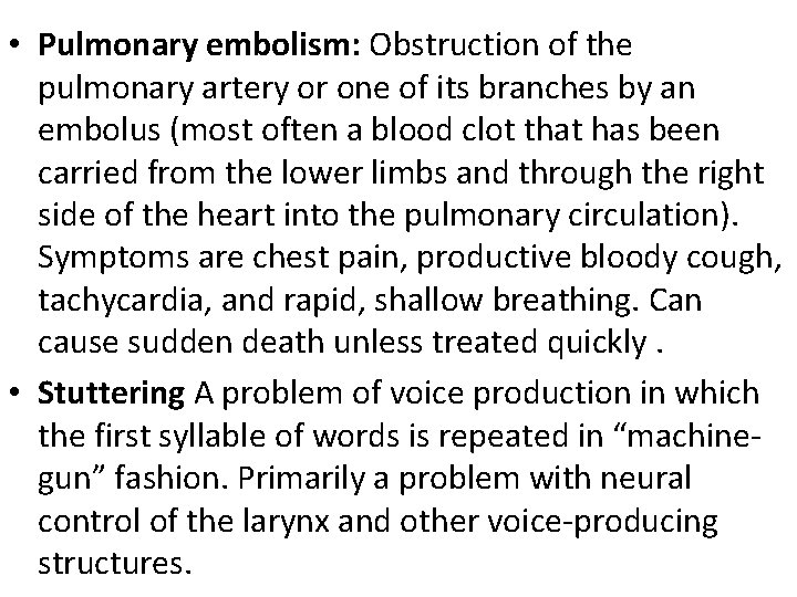 • Pulmonary embolism: Obstruction of the pulmonary artery or one of its branches