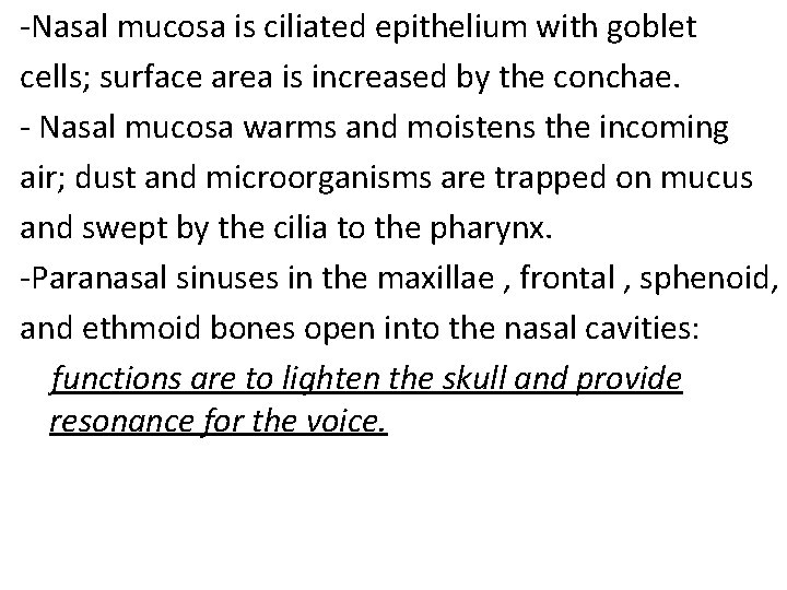 -Nasal mucosa is ciliated epithelium with goblet cells; surface area is increased by the