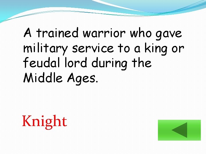 A trained warrior who gave military service to a king or feudal lord during