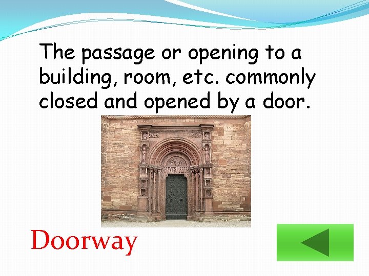 The passage or opening to a building, room, etc. commonly closed and opened by