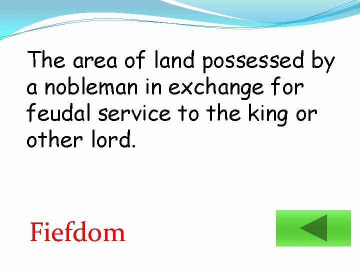 The area of land possessed by a nobleman in exchange for feudal service to