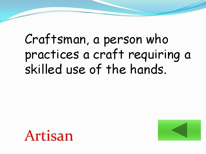 Craftsman, a person who practices a craft requiring a skilled use of the hands.